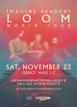 Imagine Dragons : LOOM WORLD TOUR<br> LIVE IN BANGKOK